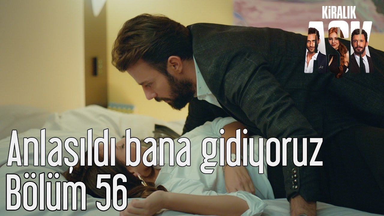 Kiralik Ask 56 Bolum Anlasildi Bana Gidiyoruz Televizyon Gazetesi