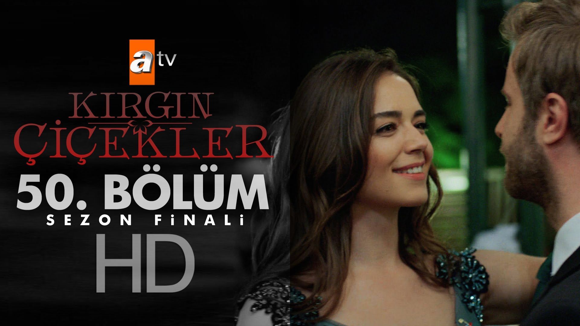 Kırgın Çiçekler 50. Bölüm atv (SEZON FİNALİ) — Televizyon Gazetesi