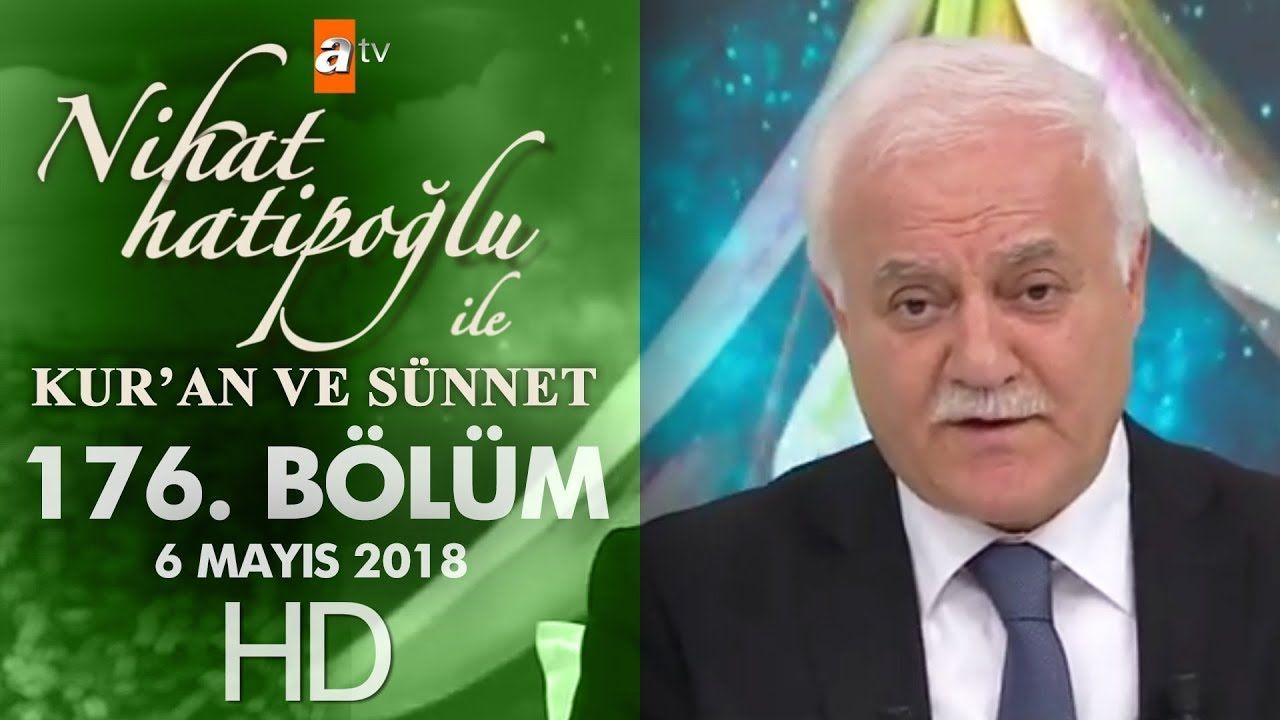 Nihat Hatipoğlu ile Kur'an ve Sünnet - 6 Mayıs 2018 ...