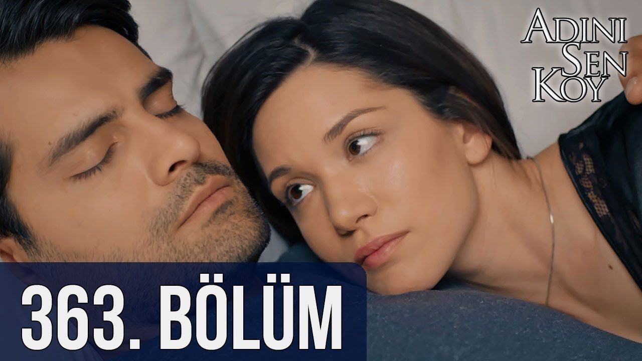 Adını Sen Koy 363. Bölüm — Televizyon Gazetesi