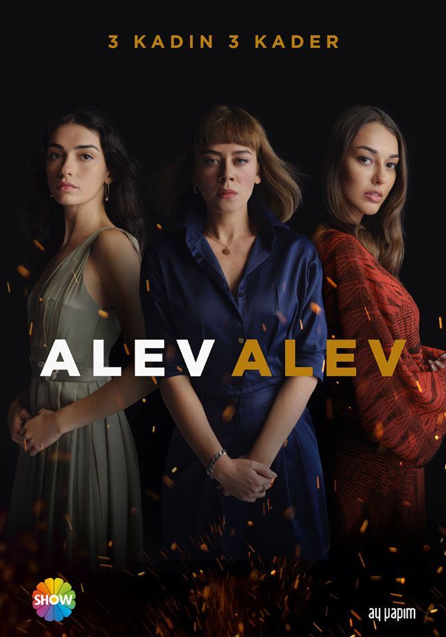 Alev Alev dizisinin afişi ortaya çıktı, 3 güçlü kadın ve bomba gibi bir dizi! 8