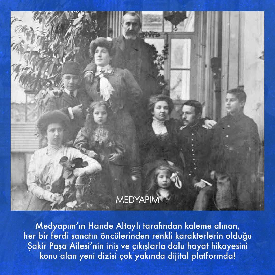 Med Yapım Türkiye’nin köklü ailelerinden Şakir Paşa ailesini dizi yapıyor! 7