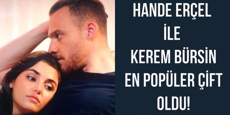 Hande Erçel ile Kerem Bürsin en popüler çift oldu!