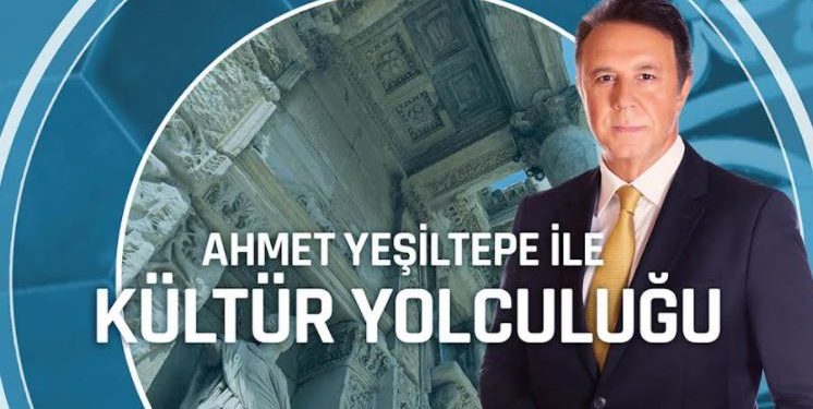 Ahmet Yeşiltepe ile Kültür Yolculuğu programı başlıyor!