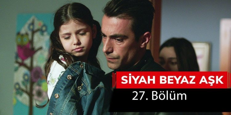 Siyah Beyaz Ask 27 Bolum Televizyon Gazetesi